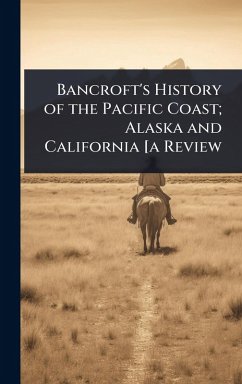 Cover Bancroft's History of the Pacific Coast; Alaska and California [a Review