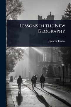 Lessons in the New Geography - Trotter, Spencer