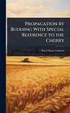 Propagation by Budding With Special Reference to the Cherry