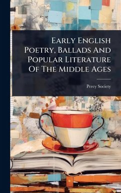 Cover Early English Poetry, Ballads And Popular Literature Of The Middle Ages