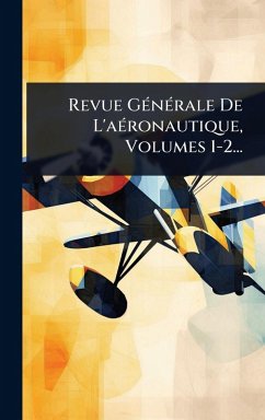Cover Revue GÃ(c)nÃ(c)rale De L'aÃ(c)ronautique, Volumes 1-2...