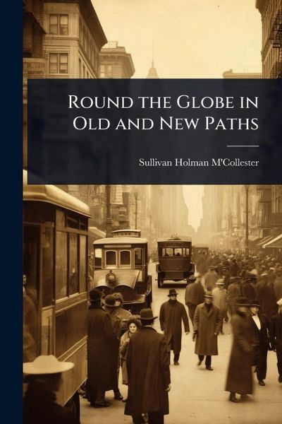 Round the Globe in Old and New Paths Round the Globe in Old and New Paths
