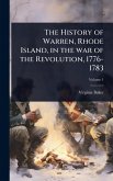 The History of Warren, Rhode Island, in the war of the Revolution, 1776-1783