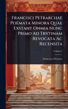 Cover Francisci Petrarchae PoÃmata Minora Quae Exstant Onmia Nunc Primo Ad Trvtinam Revocata Ac Recensita