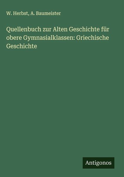 Quellenbuch zur Alten Geschichte für obere Gymnasialklassen: Griechische Geschichte