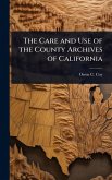 The Care and Use of the County Archives of California The Care and Use of the County Archives of California