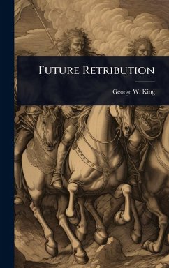 Future Retribution - King, George W