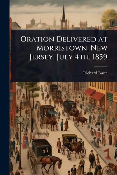 Oration Delivered at Morristown, New Jersey, July 4th, 1859