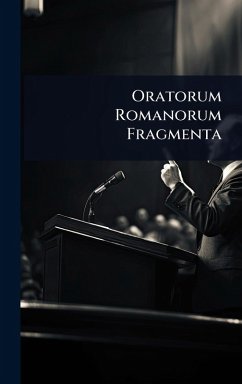 Oratorum Romanorum Fragmenta - Anonymous