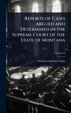 Reports of Cases Argued and Determined in the Supreme Court of the State of Montana - Court, Montana Supreme