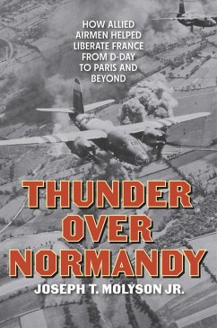 Thunder Over Normandy - Molyson Jr, Joseph T Thunder Over Normandy - Molyson Jr, Joseph T