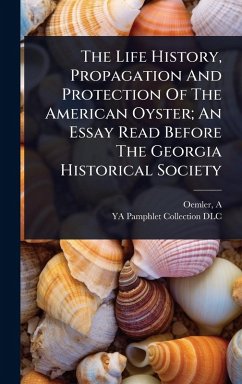 Cover The Life History, Propagation And Protection Of The American Oyster; An Essay Read Before The Georgia Historical Society