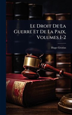 Cover Le Droit De La Guerre Et De La Paix, Volumes 1-2