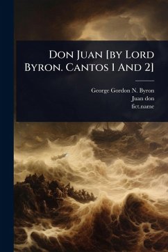 Don Juan [by Lord Byron. Cantos 1 And 2] - (Don, Juan; Fict Name