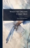 When my Dreams Come True When my Dreams Come True