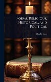 Poems, Religious, Historical, and Political