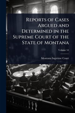 Reports of Cases Argued and Determined in the Supreme Court of the State of Montana - Court, Montana Supreme