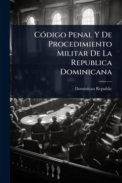 CÃ3digo Penal Y De Procedimiento Militar De La Republica Dominicana