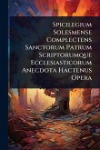 Spicilegium Solesmense Complectens Sanctorum Patrum Scriptorumque Ecclesiasticorum Anecdota Hactenus Opera Spicilegium Solesmense Complectens Sanctorum Patrum Scriptorumque Ecclesiasticorum Anecdota Hactenus Opera
