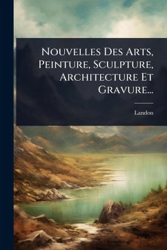 Cover Nouvelles Des Arts, Peinture, Sculpture, Architecture Et Gravure...