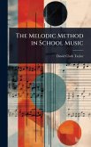 The Melodic Method in School Music The Melodic Method in School Music