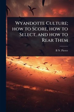 Cover Wyandotte Culture; how to Score, how to Select, and how to Rear Them