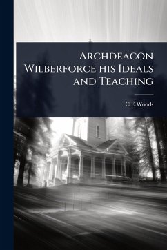 Cover Archdeacon Wilberforce his Ideals and Teaching