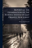 Report of the Examination of the School System of East Orange, New Jersey