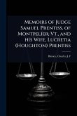 Memoirs of Judge Samuel Prentiss, of Montpelier, Vt., and his Wife, Lucretia (Houghton) Prentiss
