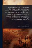 Viaje del infante cardenal Don Fernando de Austria, desde 12. de abril 1632. que saliÃ² de Madrid con Su Magestad D. Felipe IV. su hermano para la çiudad de Barçelona, hasta 4. de noviembre de 1634. que entrÃ² en la de Bruselas
