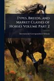 Types, Breeds, and Market Classes of Horses Volume Part 2