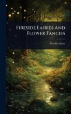 Fireside Fairies And Flower Fancies Fireside Fairies And Flower Fancies
