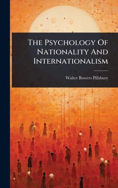 The Psychology Of Nationality And Internationalism - Pillsbury, Walter Bowers