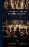 Sixty Selections From Shakespeare Sixty Selections From Shakespeare