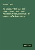 Das Sonnensystem nach dem gegenwärtigen Zustande der Wissenschaft vom Standpunkte der kosmischen Weltanschauung