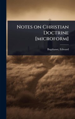Notes on Christian Doctrine [microform] - Edward, Bagshawe