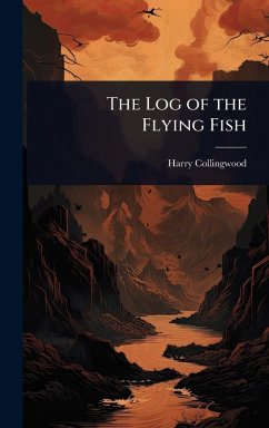 The Log of the Flying Fish - Collingwood, Harry