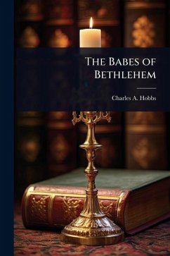 The Babes of Bethlehem - Hobbs, Charles A