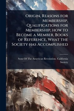Cover Origin, Reasons for Membership, Qualifications for Membership, how to Become a Member, Books of Reference, What the Society has Accomplished
