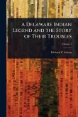 A Delaware Indian Legend and the Story of Their Troubles