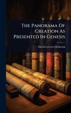 The Panorama Of Creation As Presented In Genesis - Holbrook, David Leverett