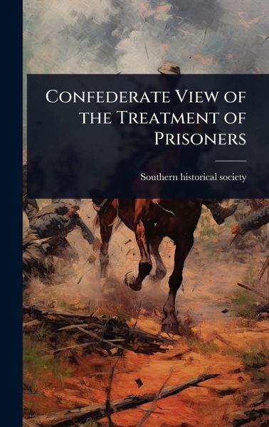 Confederate View of the Treatment of Prisoners