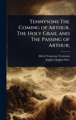 Cover Tennysons The Coming of Arthur, The Holy Grail and The Passing of Arthur;