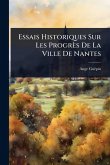 Essais Historiques Sur Les Progrès De La Ville De Nantes Essais Historiques Sur Les Progrès De La Ville De Nantes