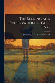 The Seeding and Preservation of Golf Links The Seeding and Preservation of Golf Links