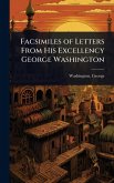 Facsimiles of Letters From His Excellency George Washington