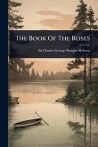 The Book Of The Roses The Book Of The Roses
