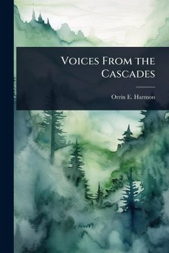 Voices From the Cascades - Harmon, Orrin E