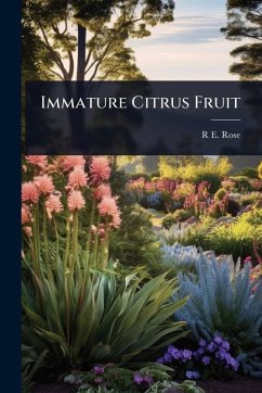 Immature Citrus Fruit - Rose, R E [From Old Catalog]