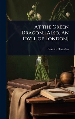 Cover At the Green Dragon. [Also, An Idyll of London]